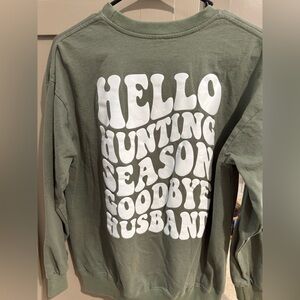 Hello hunting season, goodbye husband Graphic Sweatshirt